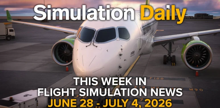 This Week in Flight Simulation News – June 28 to July 4, 2026 - Simulation Daily