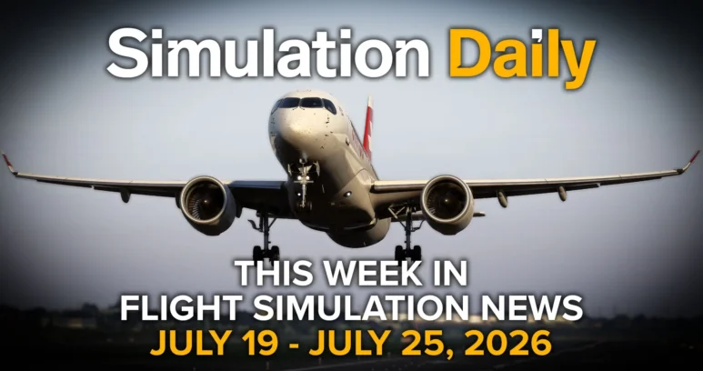 This Week in Flight Simulation News – July 19 to July 25, 2026 - Simulation Daily