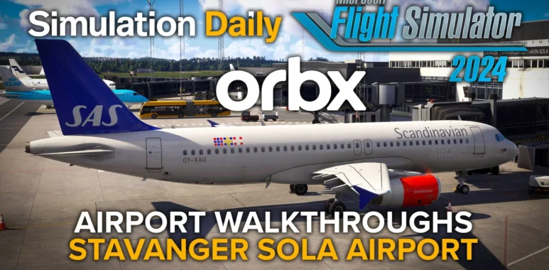 Microsoft Flight Simulator 2024 Airport Walkthroughs – Stavanger Sola Airport (ENZV) by Orbx - Simulation Daily